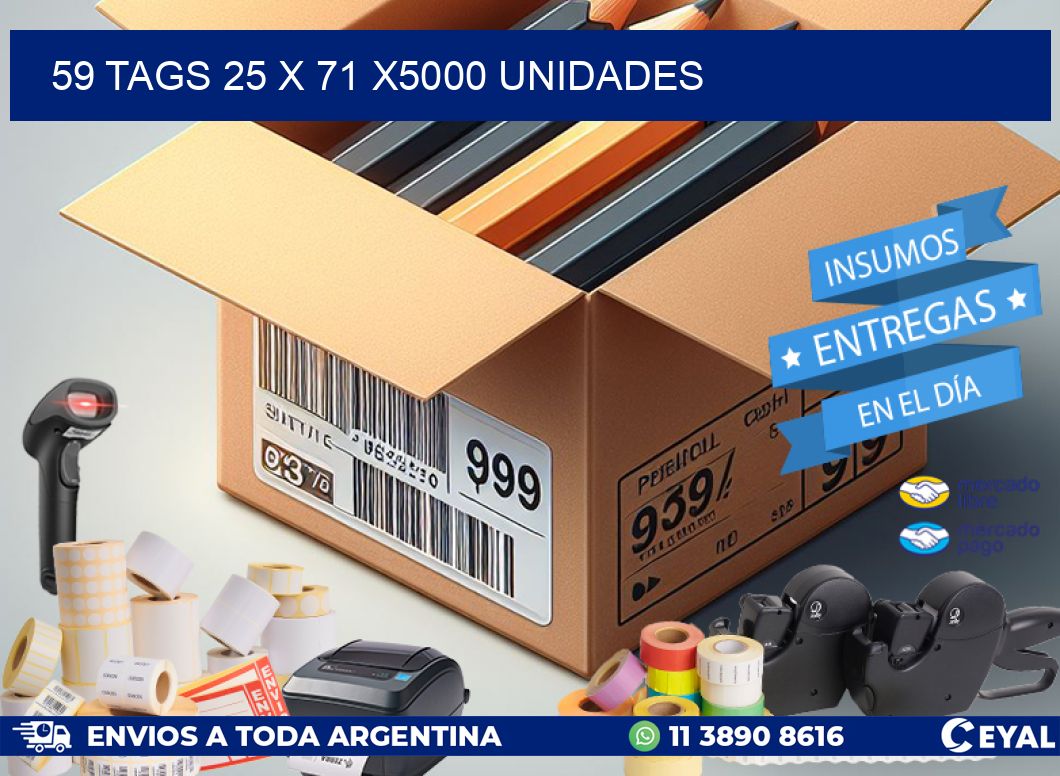59 TAGS 25 x 71 X5000 UNIDADES