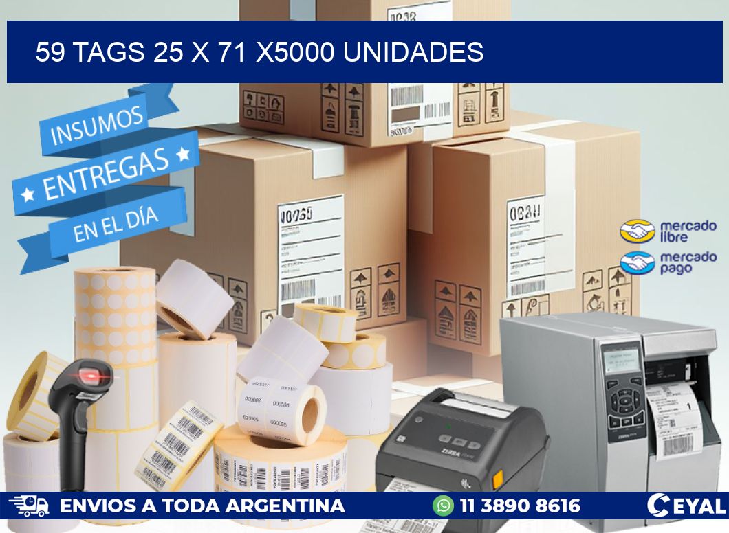 59 TAGS 25 x 71 X5000 UNIDADES
