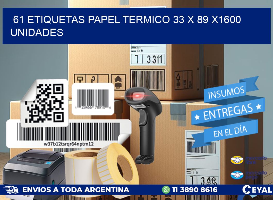 61 ETIQUETAS PAPEL TERMICO 33 x 89 X1600 UNIDADES