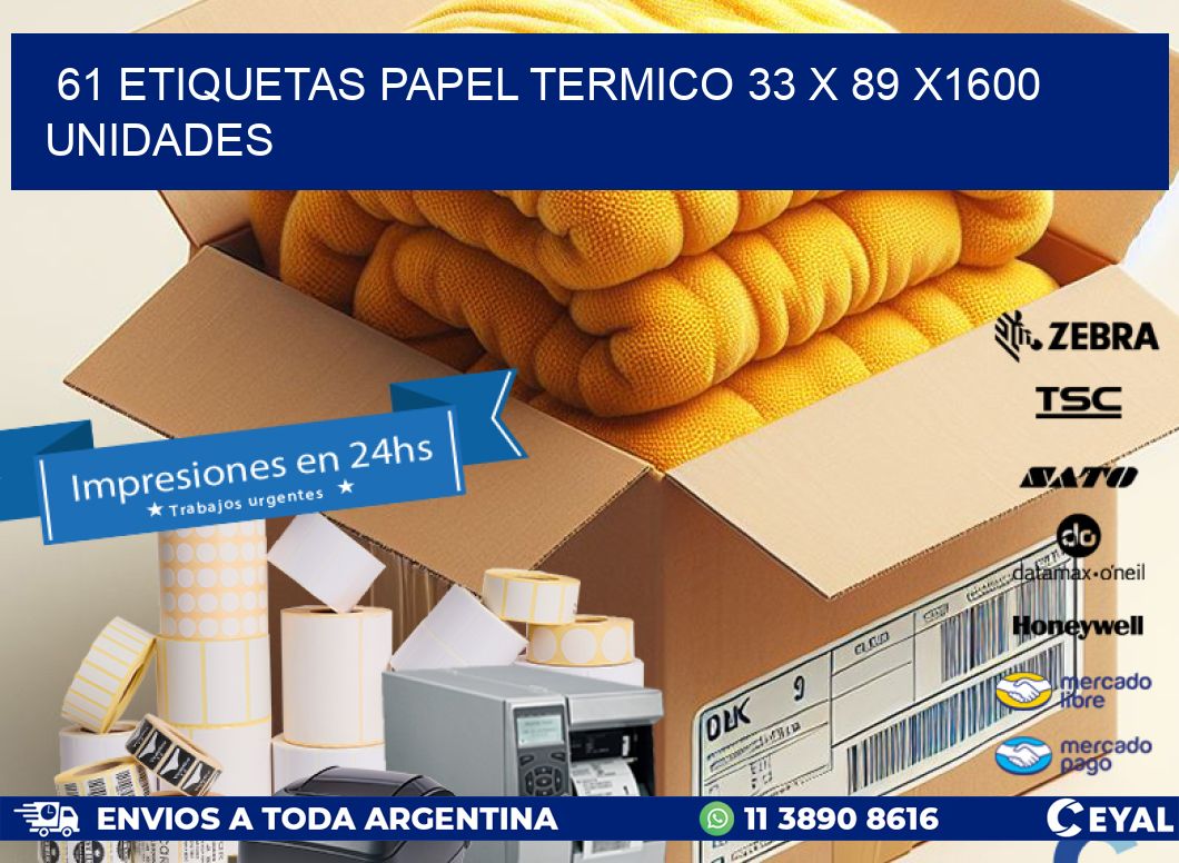 61 ETIQUETAS PAPEL TERMICO 33 x 89 X1600 UNIDADES