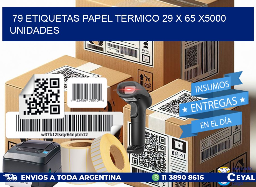 79 ETIQUETAS PAPEL TERMICO 29 x 65 X5000 UNIDADES