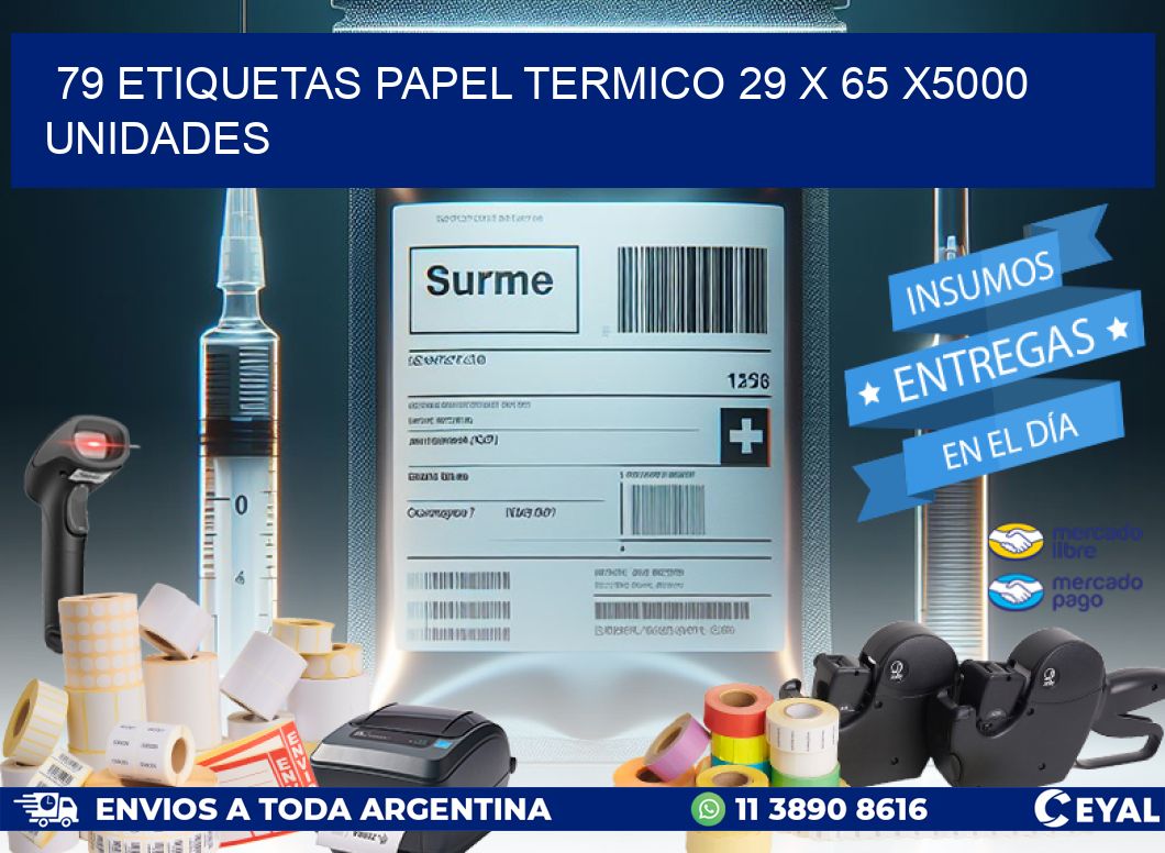 79 ETIQUETAS PAPEL TERMICO 29 x 65 X5000 UNIDADES