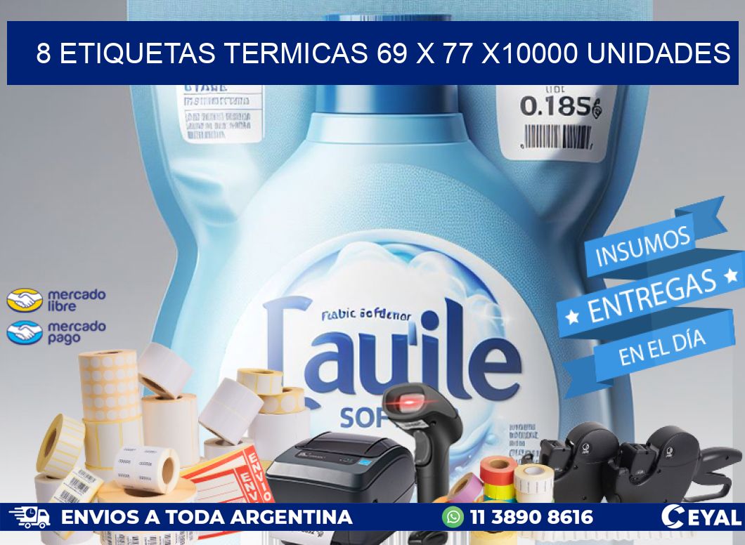 8 ETIQUETAS TERMICAS 69 x 77 X10000 UNIDADES