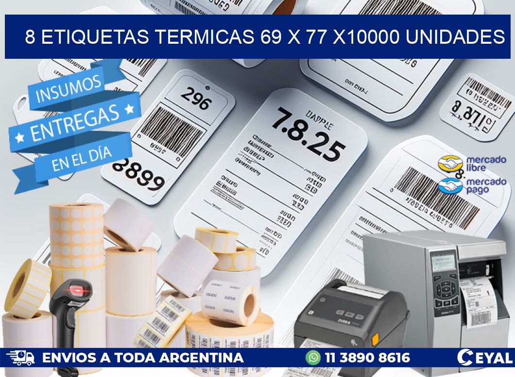 8 ETIQUETAS TERMICAS 69 x 77 X10000 UNIDADES