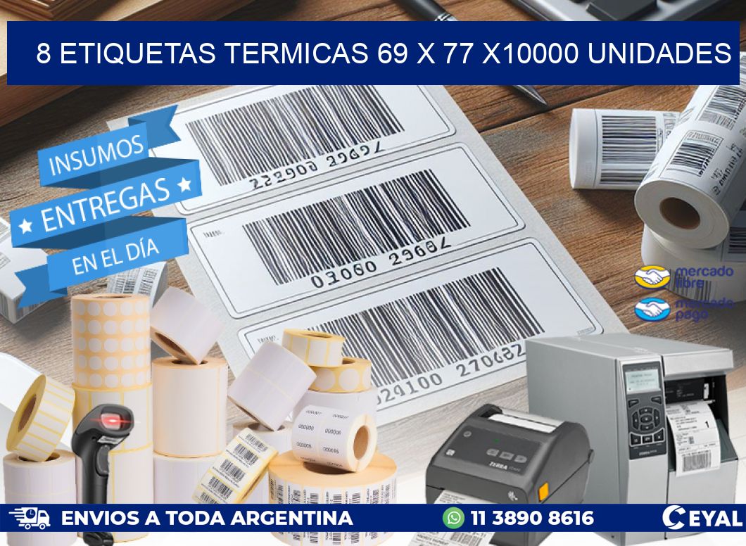 8 ETIQUETAS TERMICAS 69 x 77 X10000 UNIDADES