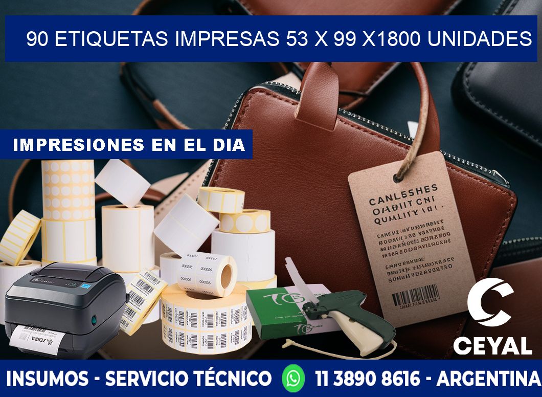 90 ETIQUETAS IMPRESAS 53 x 99 X1800 UNIDADES
