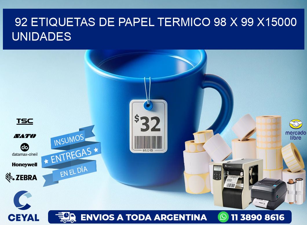 92 ETIQUETAS DE PAPEL TERMICO 98 x 99 X15000 UNIDADES