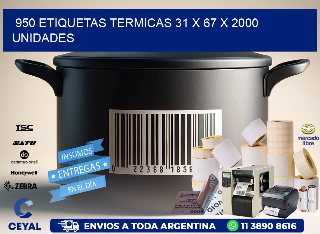 950 ETIQUETAS TERMICAS 31 x 67 X 2000 UNIDADES