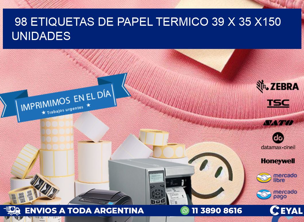 98 ETIQUETAS DE PAPEL TERMICO 39 x 35 x150 UNIDADES