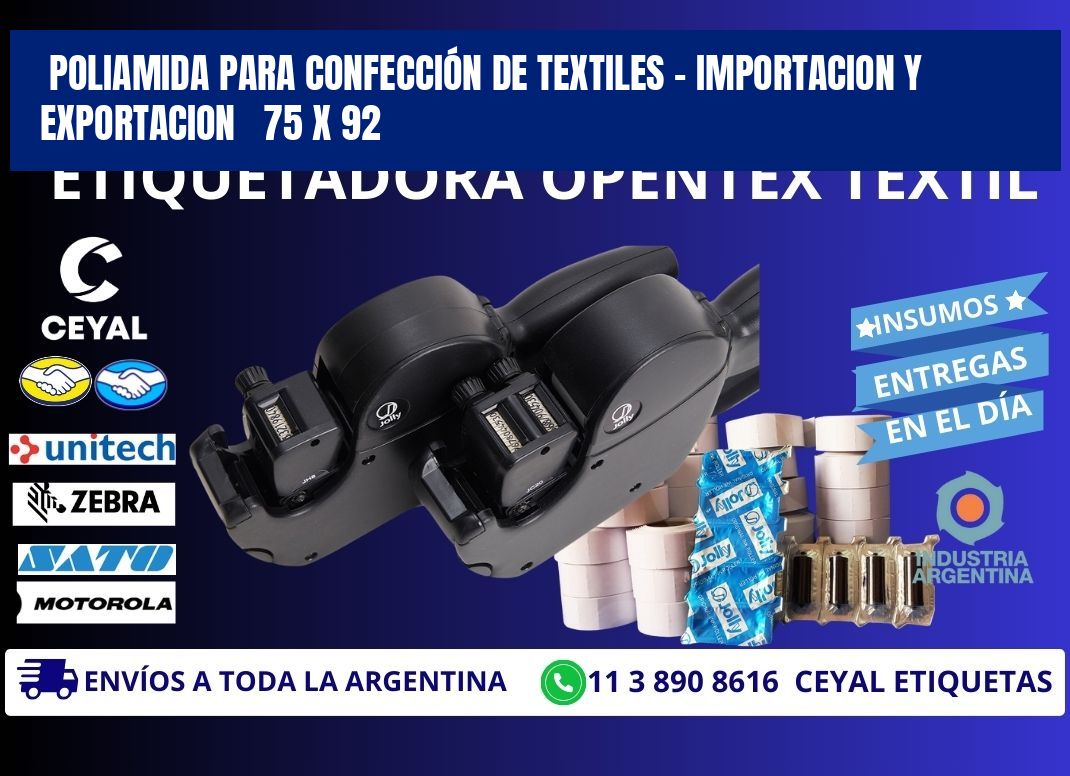 POLIAMIDA PARA CONFECCIÓN DE TEXTILES - IMPORTACION Y EXPORTACION 75 x 92
