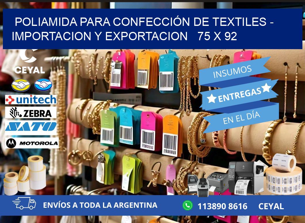 POLIAMIDA PARA CONFECCIÓN DE TEXTILES - IMPORTACION Y EXPORTACION 75 x 92