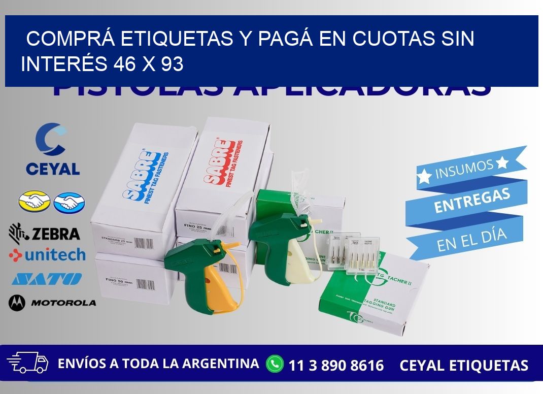 COMPRÁ ETIQUETAS Y PAGÁ EN CUOTAS SIN INTERÉS 46 x 93