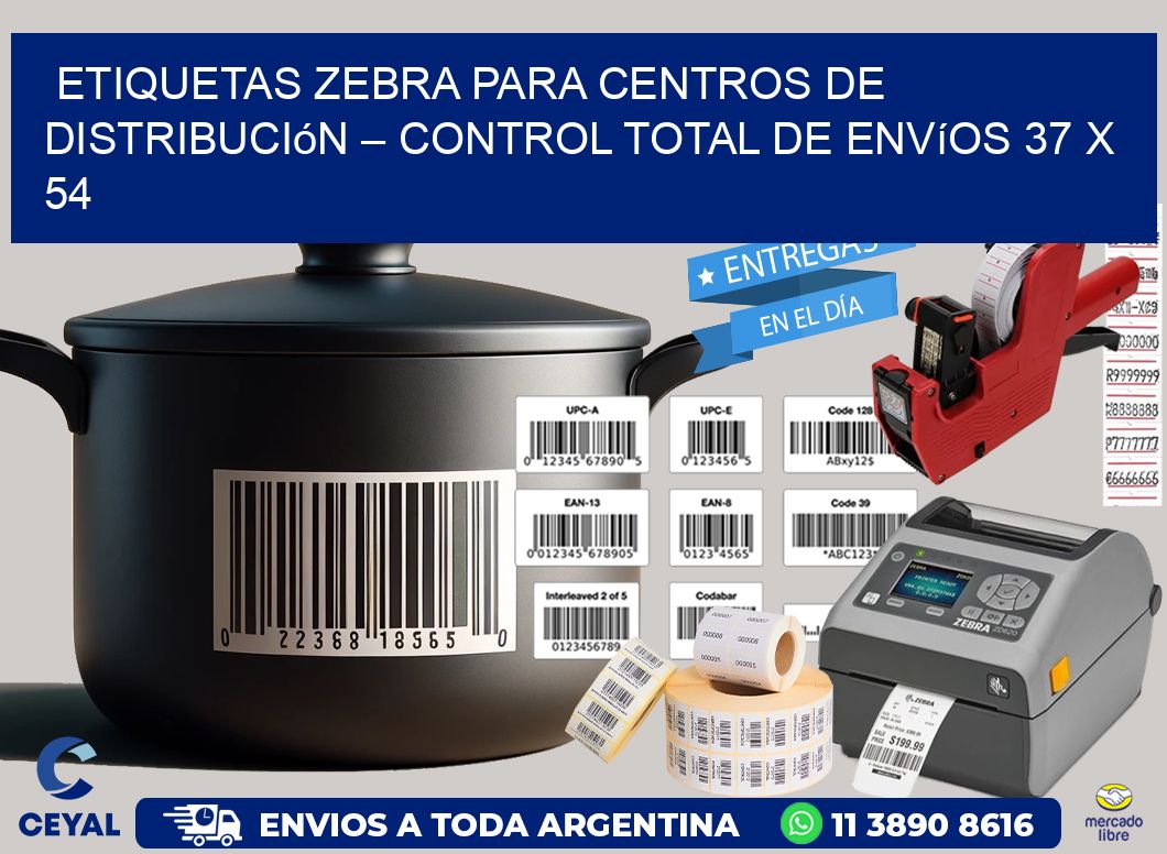 Etiquetas Zebra para Centros de Distribución – Control Total de Envíos 37 x 54