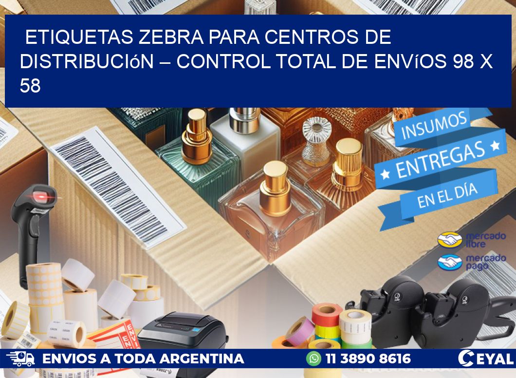 Etiquetas Zebra para Centros de Distribución – Control Total de Envíos 98 x 58