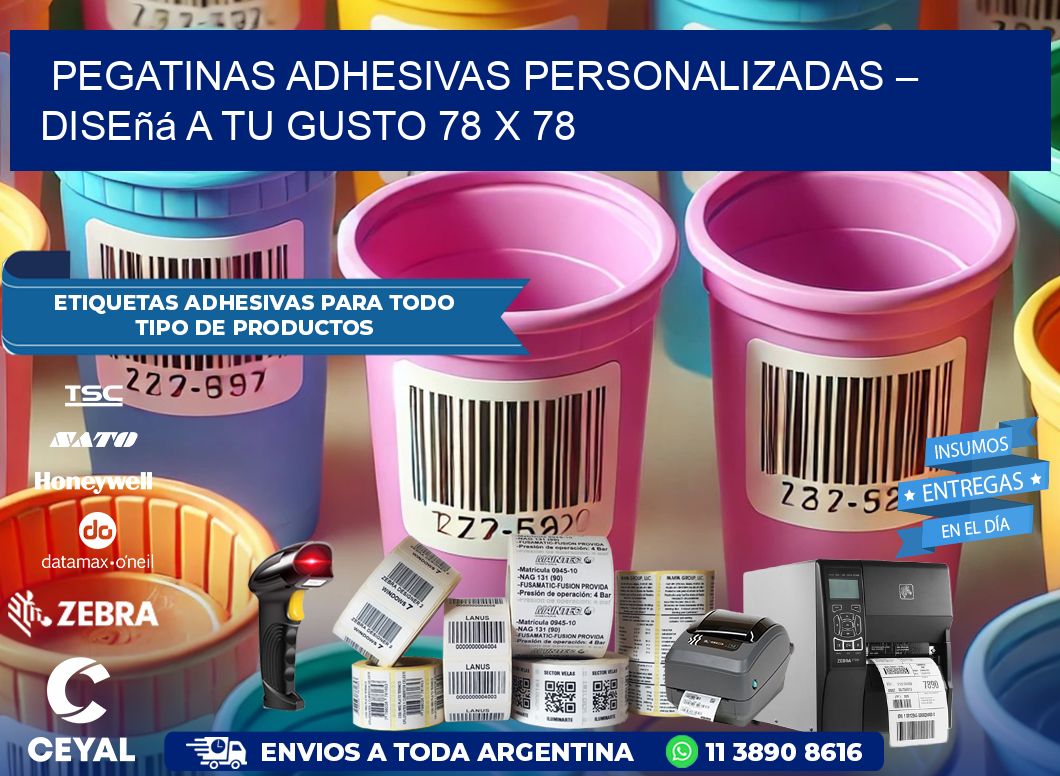 Pegatinas Adhesivas Personalizadas – Diseñá a Tu Gusto 78 x 78