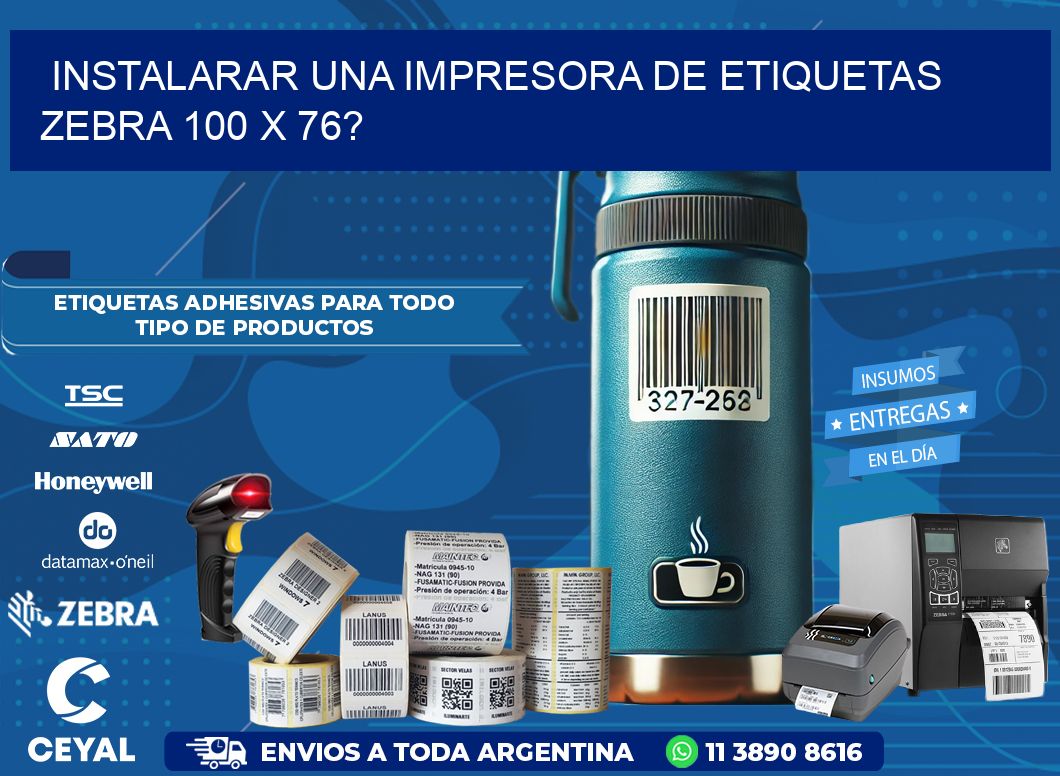 instalarar una Impresora de etiquetas Zebra 100 x 76?