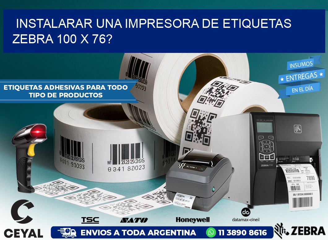 instalarar una Impresora de etiquetas Zebra 100 x 76?