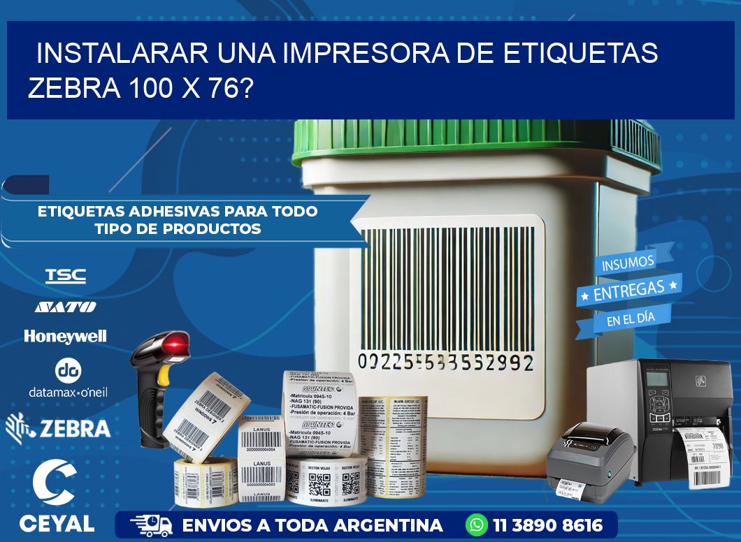 instalarar una Impresora de etiquetas Zebra 100 x 76?
