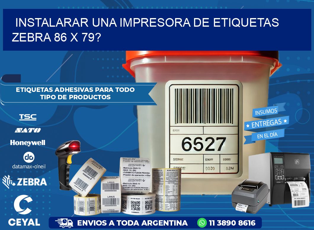 instalarar una Impresora de etiquetas Zebra 86 x 79?