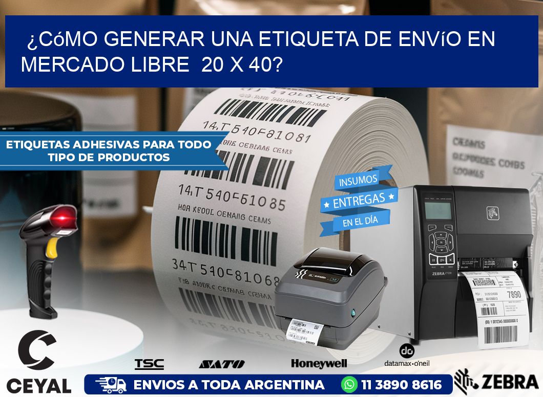 ¿Cómo generar una etiqueta de envío en Mercado Libre 20 x 40?