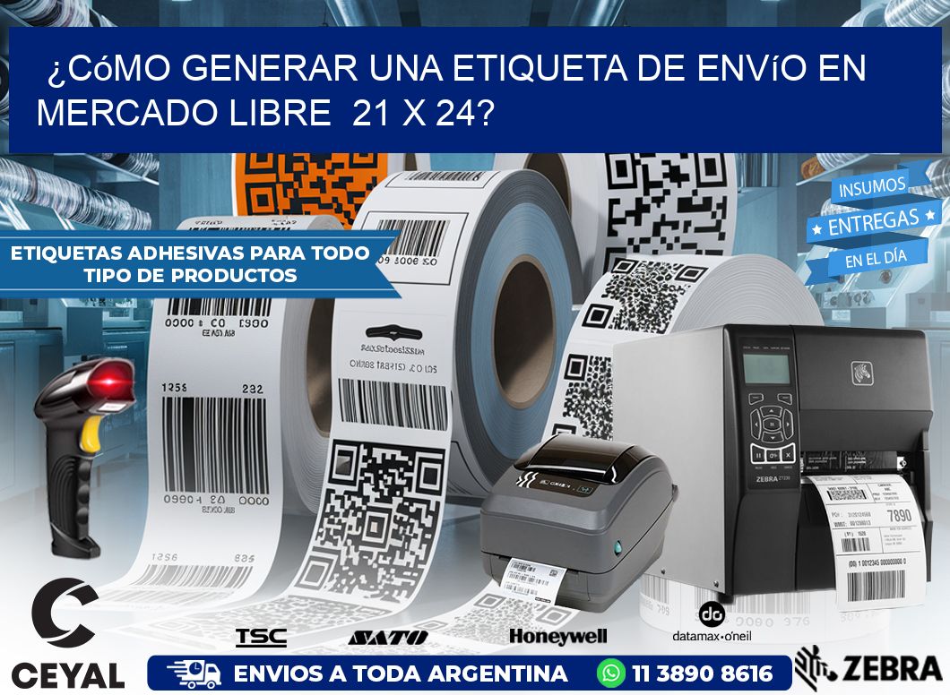 ¿Cómo generar una etiqueta de envío en Mercado Libre 21 x 24?