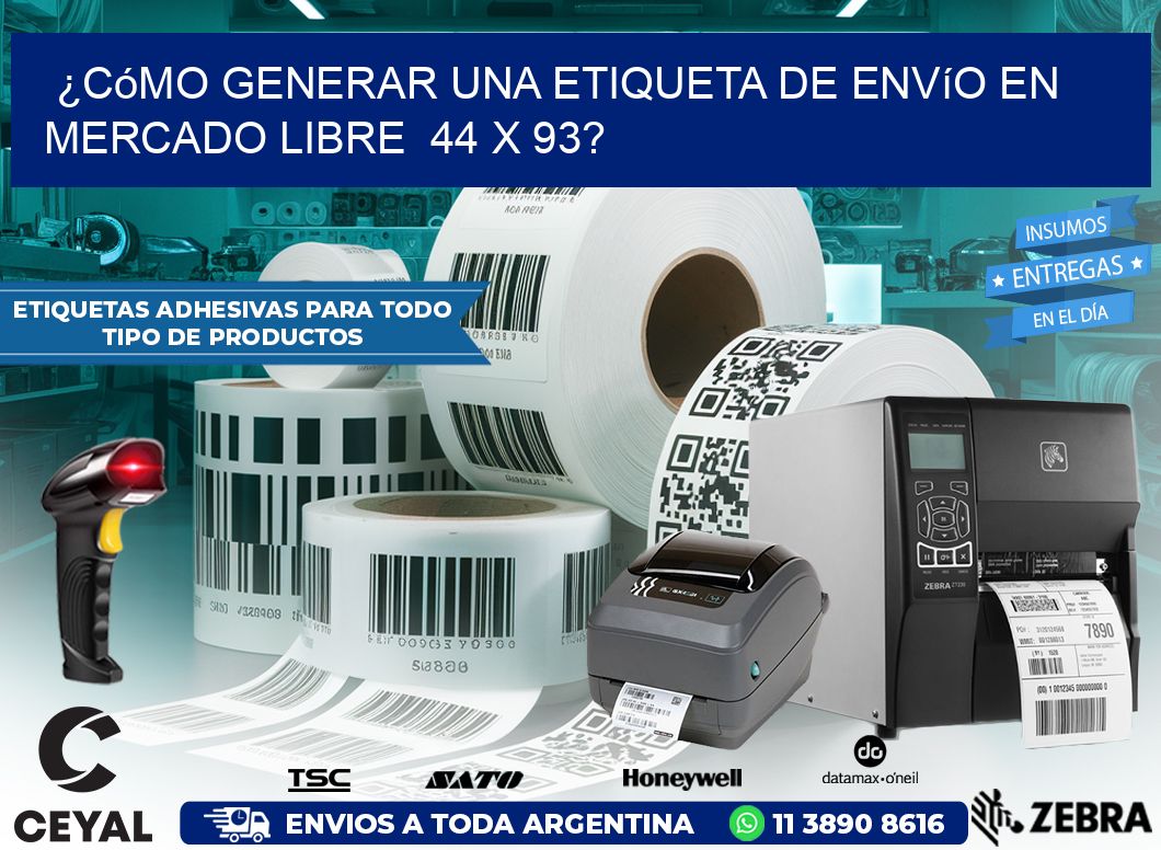¿Cómo generar una etiqueta de envío en Mercado Libre 44 x 93?