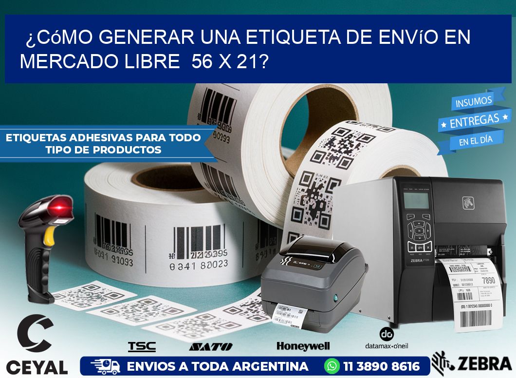 ¿Cómo generar una etiqueta de envío en Mercado Libre 56 x 21?
