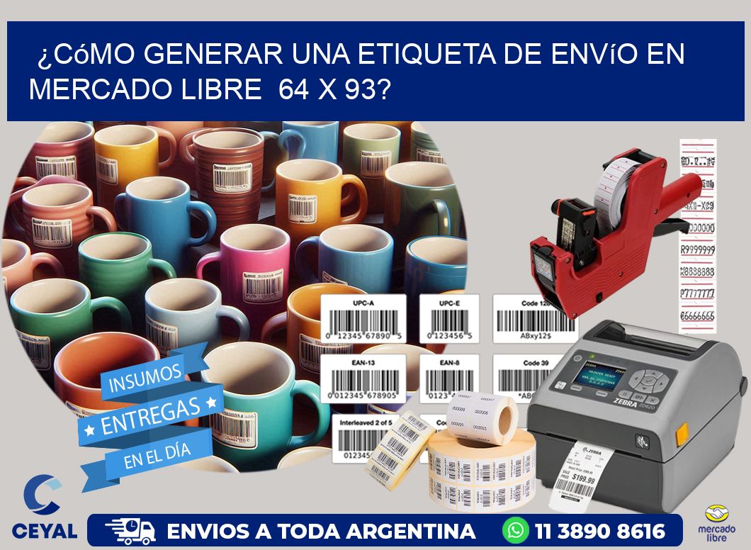¿Cómo generar una etiqueta de envío en Mercado Libre 64 x 93?