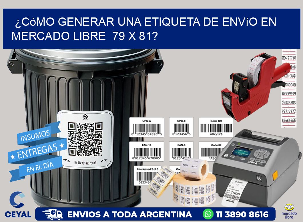 ¿Cómo generar una etiqueta de envío en Mercado Libre 79 x 81?