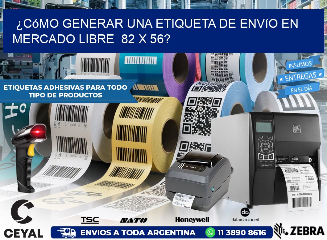 ¿Cómo generar una etiqueta de envío en Mercado Libre 82 x 56?