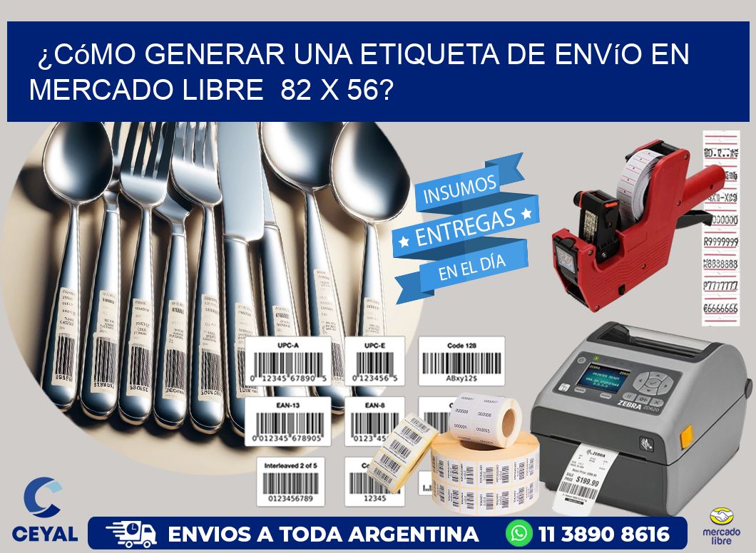 ¿Cómo generar una etiqueta de envío en Mercado Libre 82 x 56?