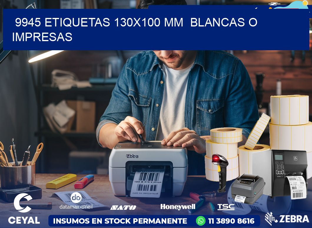 9945 ETIQUETAS 130×100 mm  BLANCAS O IMPRESAS