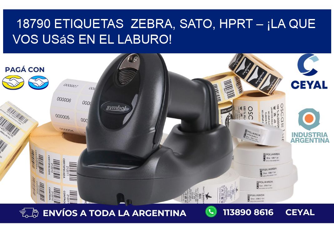 18790 etiquetas  Zebra, SATO, HPRT – ¡La Que Vos Usás en el Laburo!