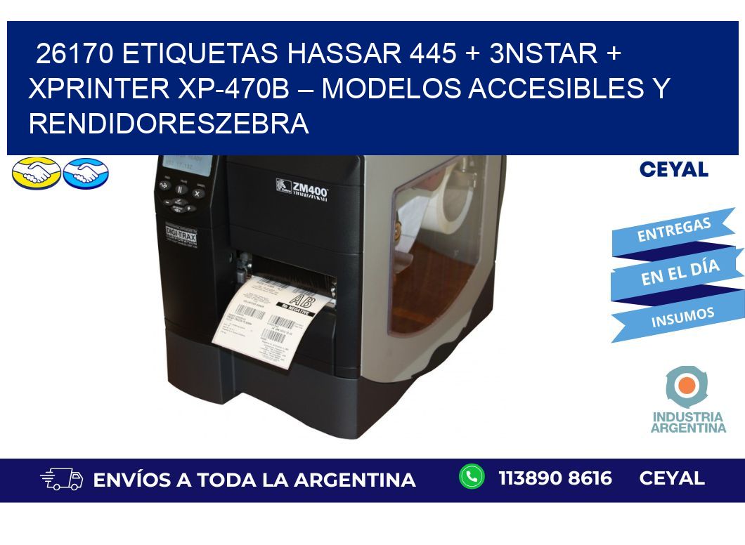 26170 ETIQUETAS Hassar 445 + 3nStar + Xprinter XP-470B – Modelos accesibles y rendidoresZebra