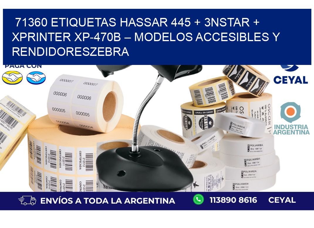 71360 ETIQUETAS Hassar 445 + 3nStar + Xprinter XP-470B – Modelos accesibles y rendidoresZebra