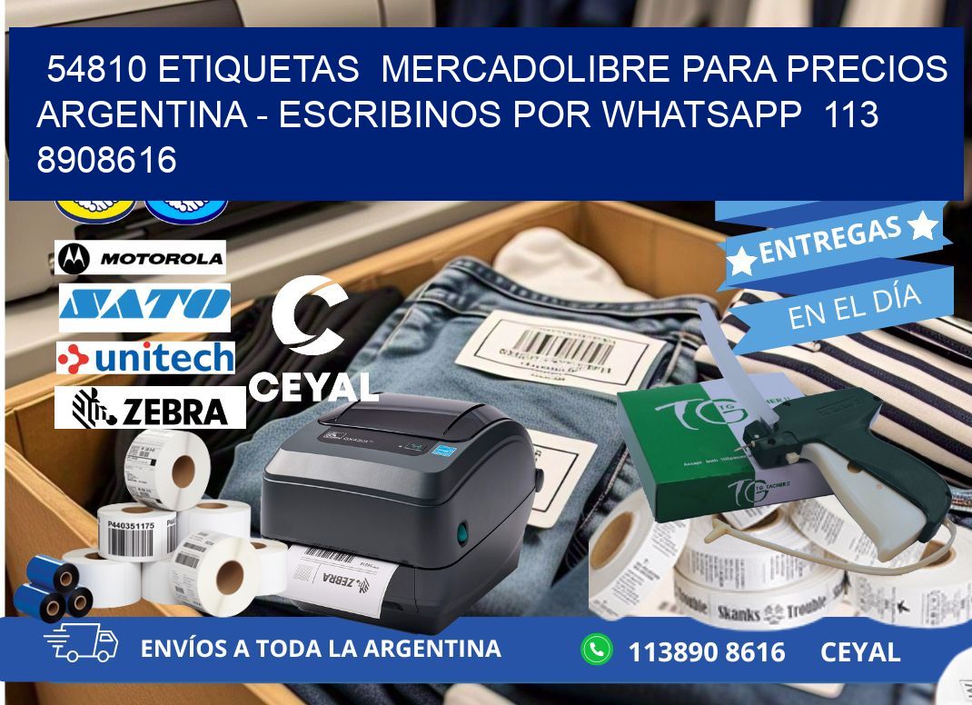 54810 ETIQUETAS  MERCADOLIBRE PARA PRECIOS ARGENTINA - ESCRIBINOS POR WHATSAPP  113 8908616