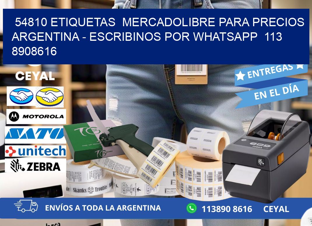 54810 ETIQUETAS  MERCADOLIBRE PARA PRECIOS ARGENTINA – ESCRIBINOS POR WHATSAPP  113 8908616