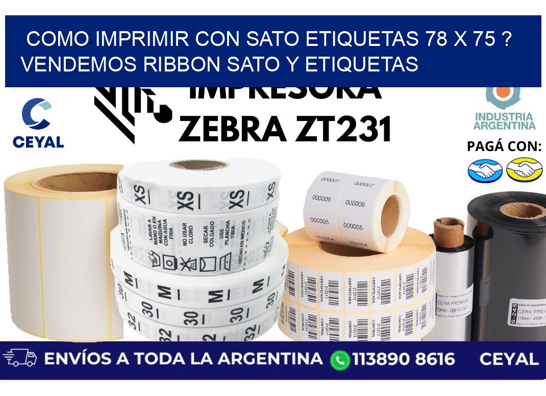 como imprimir con sato etiquetas 78 x 75 ? vendemos ribbon sato y etiquetas