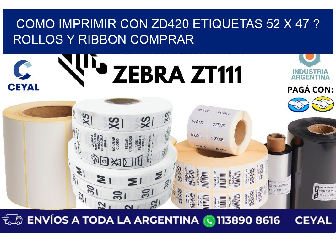 como imprimir con zd420 etiquetas 52 x 47 ? Rollos y Ribbon comprar