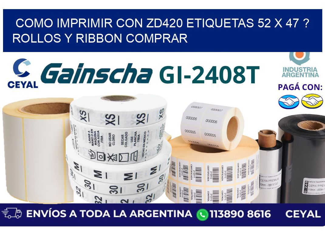 como imprimir con zd420 etiquetas 52 x 47 ? Rollos y Ribbon comprar