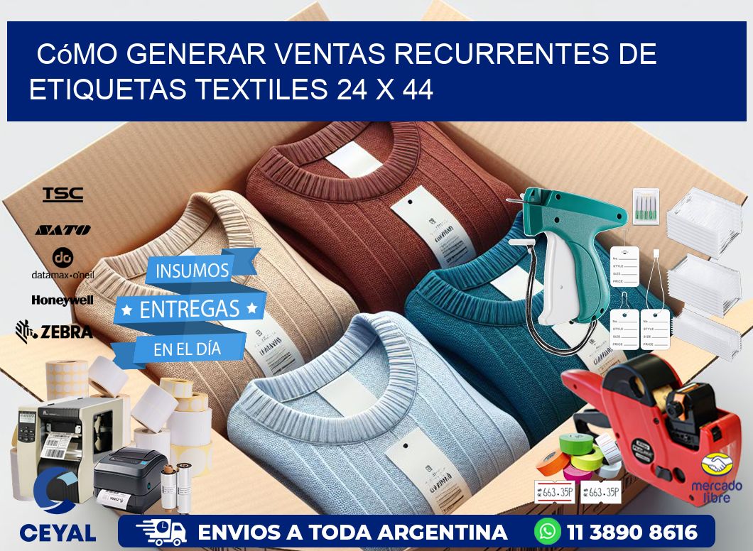 Cómo Generar Ventas Recurrentes de Etiquetas Textiles 24 x 44