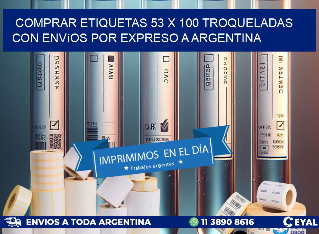 Comprar etiquetas 53 x 100 troqueladas con envíos por expreso a Argentina