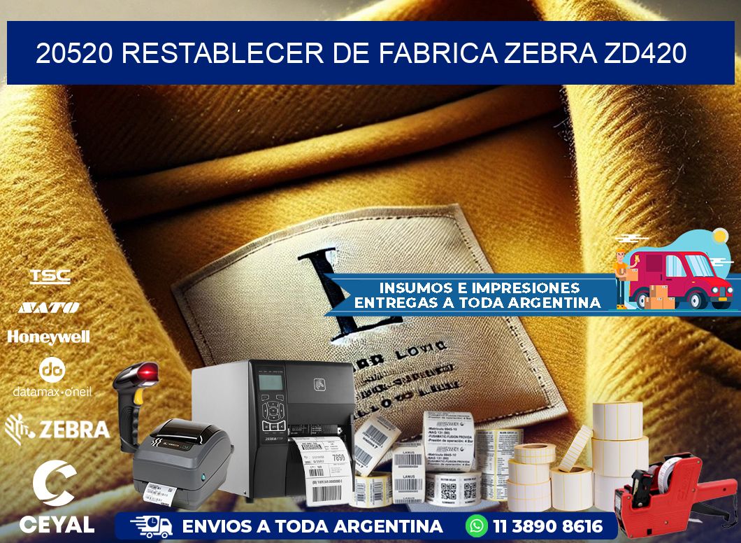 20520 Restablecer de fabrica zebra zd420