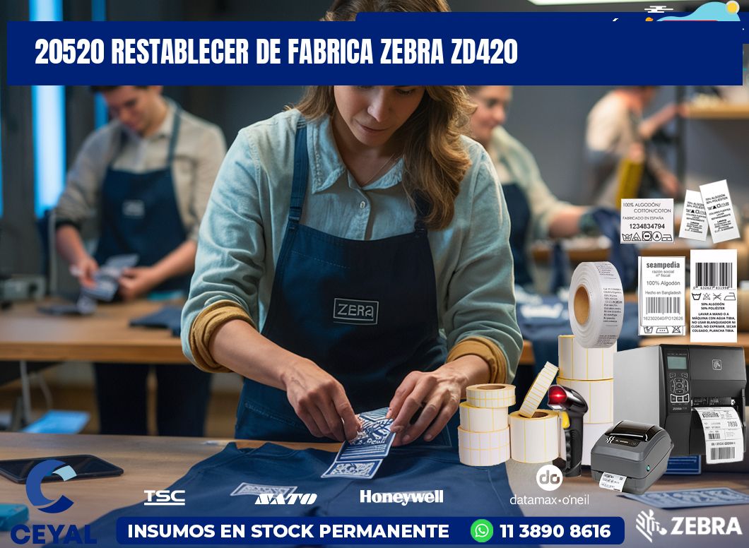20520 Restablecer de fabrica zebra zd420