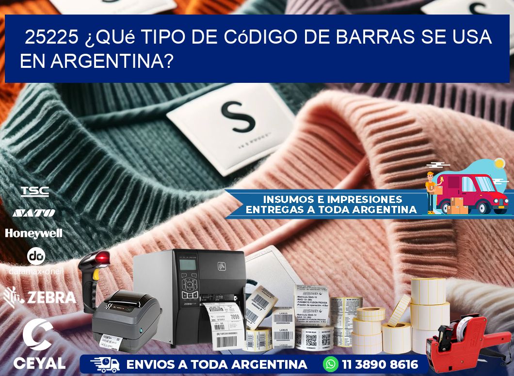 25225 ¿Qué tipo de código de barras se usa en Argentina?