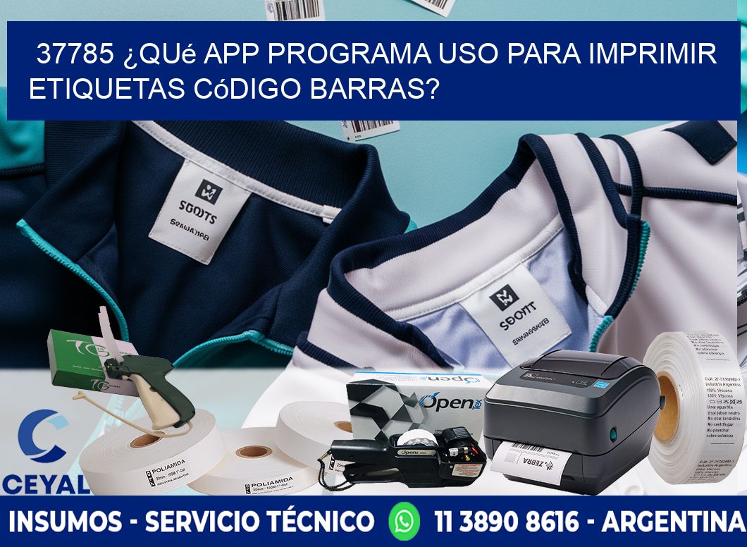 37785 ¿Qué app programa uso para imprimir etiquetas código barras?