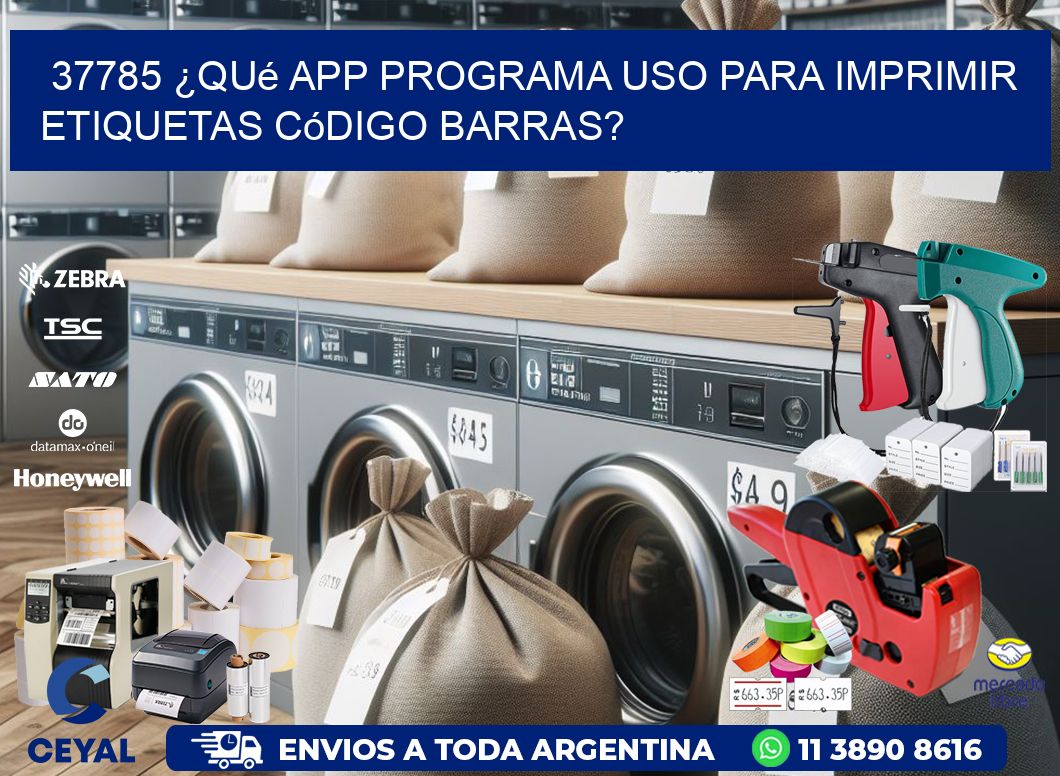 37785 ¿Qué app programa uso para imprimir etiquetas código barras?