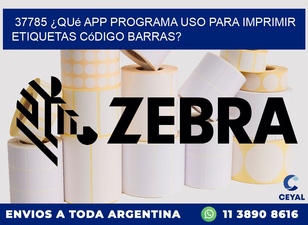 37785 ¿Qué app programa uso para imprimir etiquetas código barras?