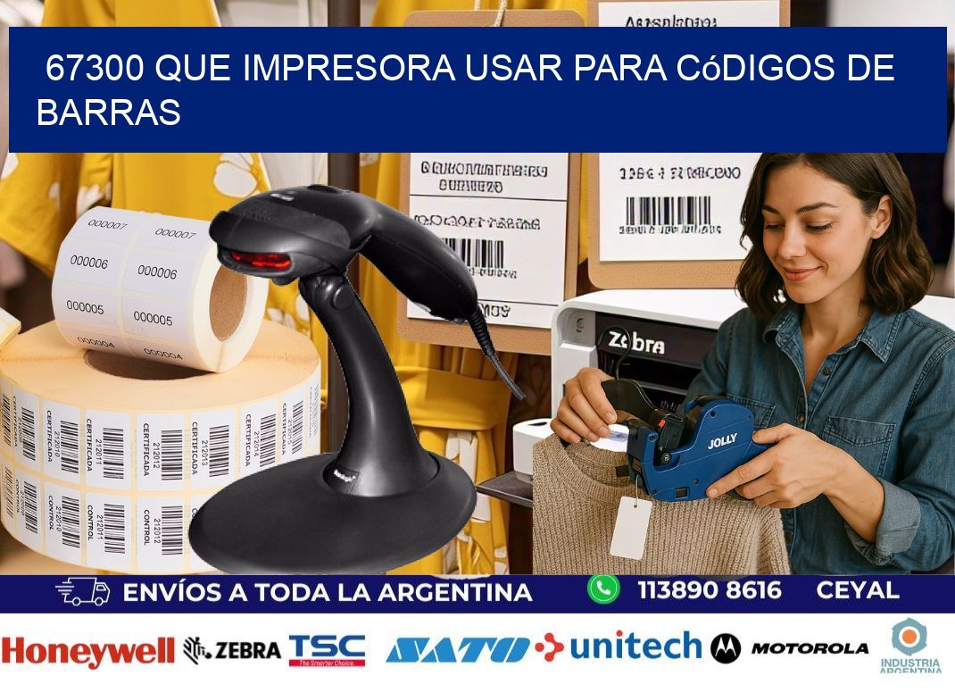 67300 Que impresora usar para códigos de barras
