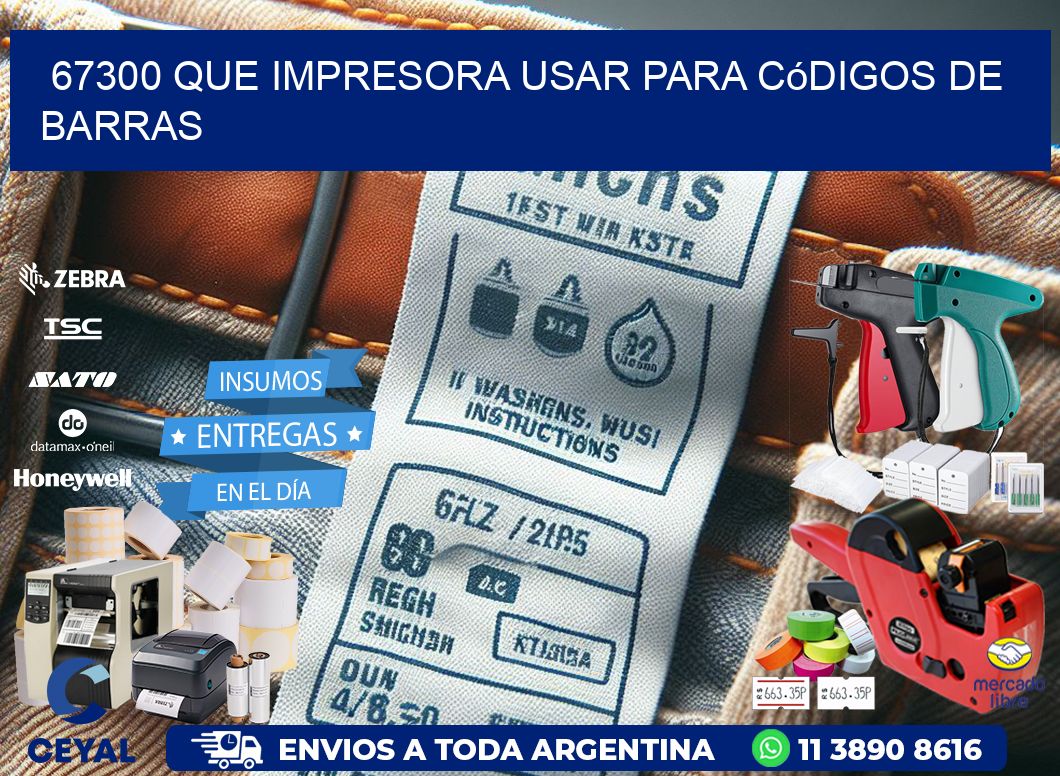 67300 Que impresora usar para códigos de barras
